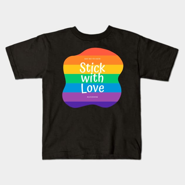 Stick With Love - Say No To Hate Kids T-Shirt by applebubble